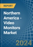 Northern America - Video Monitors - Market Analysis, Forecast, Size, Trends and Insights- Product Image