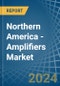 Northern America - Amplifiers - Market Analysis, Forecast, Size, Trends and Insights - Product Image