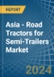 Asia - Road Tractors for Semi-Trailers - Market Analysis, forecast, Size, Trends and Insights - Product Thumbnail Image