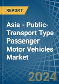 Asia - Public-Transport Type Passenger Motor Vehicles - Market Analysis, Forecast, Size, Trends and Insights- Product Image