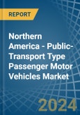 Northern America - Public-Transport Type Passenger Motor Vehicles - Market Analysis, Forecast, Size, Trends and Insights- Product Image