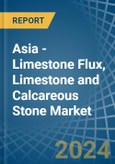 Asia - Limestone Flux, Limestone and Calcareous Stone - Market Analysis, Forecast, Size, Trends and Insights- Product Image