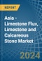 Asia - Limestone Flux, Limestone and Calcareous Stone - Market Analysis, Forecast, Size, Trends and Insights - Product Thumbnail Image