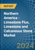 Northern America - Limestone Flux, Limestone and Calcareous Stone - Market Analysis, Forecast, Size, Trends and Insights- Product Image
