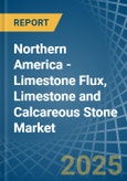 Northern America - Limestone Flux, Limestone and Calcareous Stone - Market Analysis, Forecast, Size, Trends and Insights- Product Image