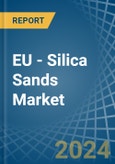 EU - Silica Sands (Quartz Sands or Industrial Sands) - Market Analysis, Forecast, Size, Trends and Insights- Product Image