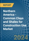 Northern America - Common Clays and Shales for Construction Use - Market Analysis, forecast, Size, Trends and Insights- Product Image