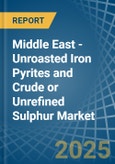 Middle East - Unroasted Iron Pyrites and Crude or Unrefined Sulphur - Market Analysis, Forecast, Size, Trends and Insights- Product Image