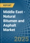 Middle East - Natural Bitumen and Asphalt - Market Analysis, Forecast, Size, Trends and Insights - Product Thumbnail Image