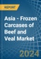 Asia - Frozen Carcases of Beef and Veal - Market Analysis, Forecast, Size, Trends and Insights - Product Image