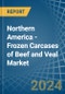 Northern America - Frozen Carcases of Beef and Veal - Market Analysis, Forecast, Size, Trends and Insights - Product Image