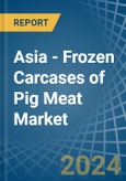 Asia - Frozen Carcases of Pig Meat - Market Analysis, Forecast, Size, Trends and Insights- Product Image