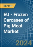 EU - Frozen Carcases of Pig Meat - Market Analysis, Forecast, Size, Trends and Insights- Product Image