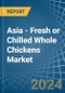 Asia - Fresh or Chilled Whole Chickens - Market Analysis, Forecast, Size, Trends and Insights - Product Thumbnail Image