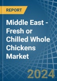 Middle East - Fresh or Chilled Whole Chickens - Market Analysis, Forecast, Size, Trends and Insights- Product Image