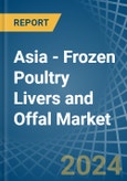 Asia - Frozen Poultry Livers and Offal - Market Analysis, Forecast, Size, Trends and Insights- Product Image