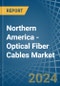 Northern America - Optical Fiber Cables - Market Analysis, Forecast, Size, Trends and Insights - Product Thumbnail Image