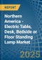 Northern America - Electric Table, Desk, Bedside or Floor Standing Lamp - Market Analysis, Forecast, Size, Trends and Insights - Product Thumbnail Image