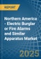 Northern America - Electric Burglar or Fire Alarms and Similar Apparatus - Market Analysis, Forecast, Size, Trends and Insights - Product Image