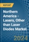 Northern America - Lasers, Other than Laser Diodes - Market Analysis, Forecast, Size, Trends and Insights - Product Thumbnail Image