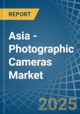 Asia - Photographic (Other than Cinematographic) Cameras - Market Analysis, Forecast, Size, Trends and Insights- Product Image