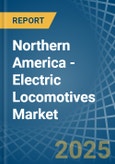 Northern America - Electric Locomotives - Market Analysis, Forecast, Size, Trends and Insights- Product Image
