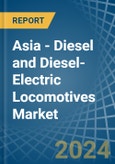 Asia - Diesel and Diesel-Electric Locomotives - Market Analysis, Forecast, Size, Trends and Insights- Product Image
