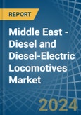 Middle East - Diesel and Diesel-Electric Locomotives - Market Analysis, Forecast, Size, Trends and Insights- Product Image