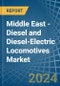 Middle East - Diesel and Diesel-Electric Locomotives - Market Analysis, Forecast, Size, Trends and Insights - Product Image