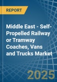 Middle East - Self-Propelled Railway or Tramway Coaches, Vans and Trucks - Market Analysis, Forecast, Size, Trends and Insights- Product Image