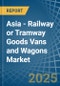 Asia - Railway or Tramway Goods Vans and Wagons (Not Self-Propelled) - Market Analysis, Forecast, Size, Trends and Insights - Product Thumbnail Image