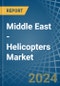 Middle East - Helicopters - Market Analysis, Forecast, Size, Trends and Insights - Product Image