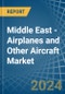 Middle East - Airplanes and Other Aircraft - Market Analysis, Forecast, Size, Trends and Insights - Product Thumbnail Image