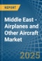 Middle East - Airplanes and Other Aircraft - Market Analysis, Forecast, Size, Trends and Insights - Product Thumbnail Image