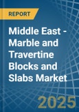 Middle East - Marble and Travertine Blocks and Slabs - Market Analysis, Forecast, Size, Trends and Insights- Product Image