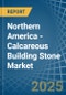 Northern America - Calcareous Building Stone - Market Analysis, Forecast, Size, Trends and Insights - Product Thumbnail Image