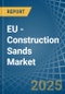 EU - Construction Sands - Market Analysis, Forecast, Size, Trends and Insights - Product Thumbnail Image