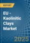 EU - Kaolinitic Clays (Ball and Plastic Clays) - Market Analysis, Forecast, Size, Trends and Insights - Product Thumbnail Image