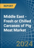 Middle East - Fresh or Chilled Carcases of Pig Meat - Market Analysis, Forecast, Size, Trends and Insights- Product Image