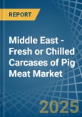 Middle East - Fresh or Chilled Carcases of Pig Meat - Market Analysis, Forecast, Size, Trends and Insights- Product Image