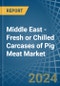 Middle East - Fresh or Chilled Carcases of Pig Meat - Market Analysis, Forecast, Size, Trends and Insights - Product Image