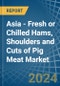 Asia - Fresh or Chilled Hams, Shoulders and Cuts of Pig Meat - Market Analysis, Forecast, Size, Trends and Insights - Product Thumbnail Image
