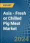 Asia - Fresh or Chilled Pig Meat - Market Analysis, Forecast, Size, Trends and Insights - Product Thumbnail Image