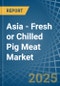 Asia - Fresh or Chilled Pig Meat - Market Analysis, Forecast, Size, Trends and Insights - Product Image