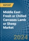 Middle East - Fresh or Chilled Carcases Lamb or Sheep - Market Analysis, Forecast, Size, Trends and Insights - Product Image