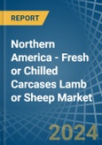 Northern America - Fresh or Chilled Carcases Lamb or Sheep - Market Analysis, Forecast, Size, Trends and Insights- Product Image