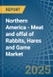 Northern America - Meat and offal of Rabbits, Hares and Game - Market Analysis, Forecast, Size, Trends and Insights - Product Image