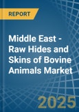 Middle East - Raw Hides and Skins of Bovine Animals - Market Analysis, Forecast, Size, Trends and Insights- Product Image