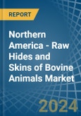 Northern America - Raw Hides and Skins of Bovine Animals - Market Analysis, Forecast, Size, Trends and Insights- Product Image