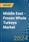 Middle East - Frozen Whole Turkeys - Market Analysis, Forecast, Size, Trends and Insights - Product Thumbnail Image